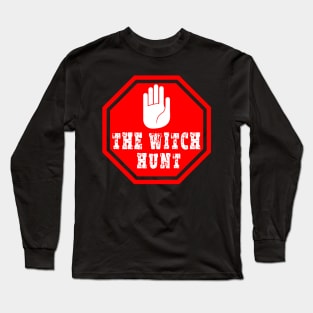 stop the witch hunt Long Sleeve T-Shirt